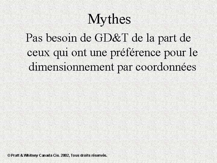 Mythes Pas besoin de GD&T de la part de ceux qui ont une préférence