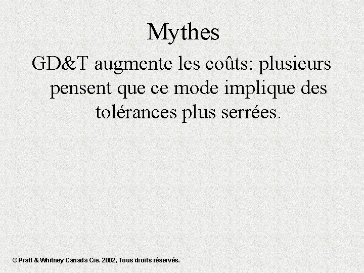 Mythes GD&T augmente les coûts: plusieurs pensent que ce mode implique des tolérances plus