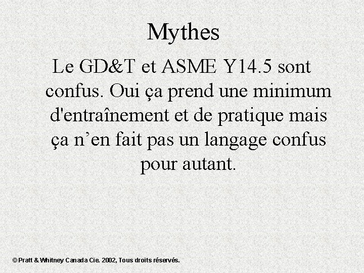 Mythes Le GD&T et ASME Y 14. 5 sont confus. Oui ça prend une