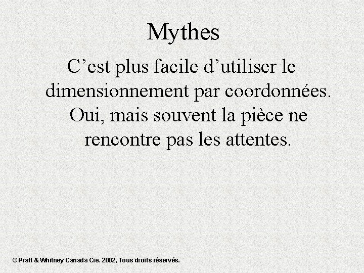 Mythes C’est plus facile d’utiliser le dimensionnement par coordonnées. Oui, mais souvent la pièce