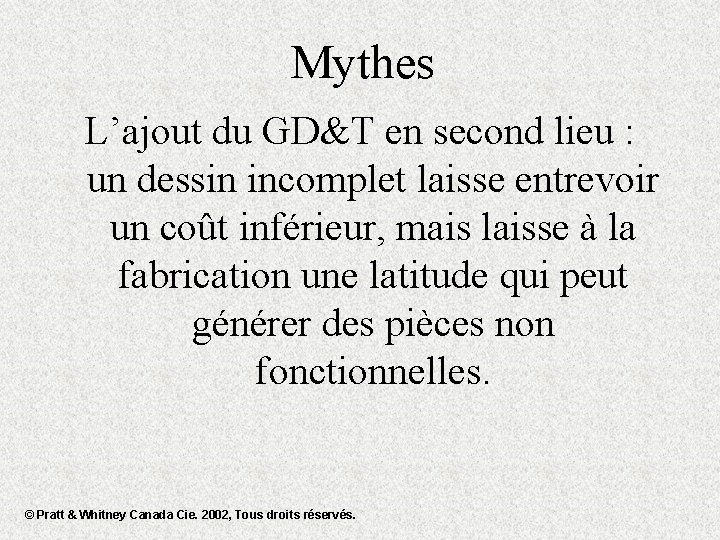 Mythes L’ajout du GD&T en second lieu : un dessin incomplet laisse entrevoir un