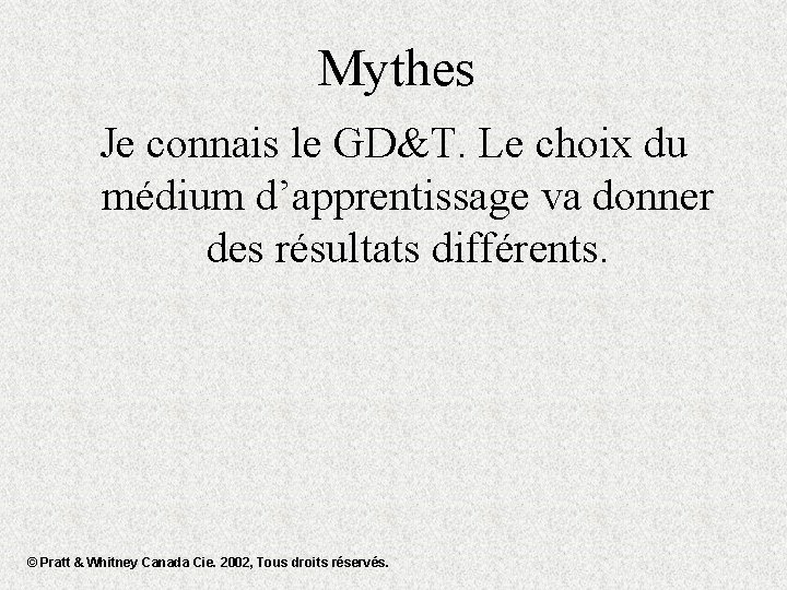 Mythes Je connais le GD&T. Le choix du médium d’apprentissage va donner des résultats