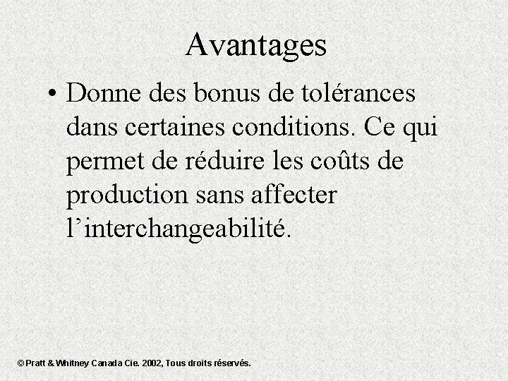 Avantages • Donne des bonus de tolérances dans certaines conditions. Ce qui permet de