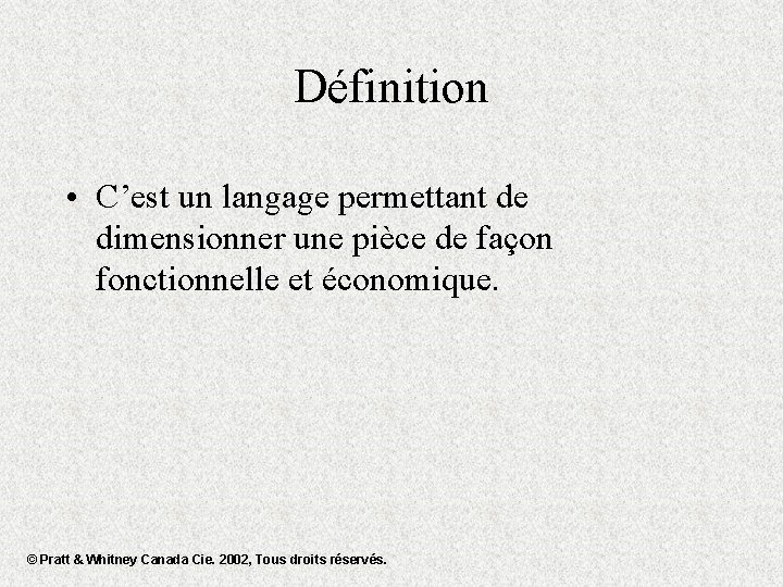 Définition • C’est un langage permettant de dimensionner une pièce de façon fonctionnelle et