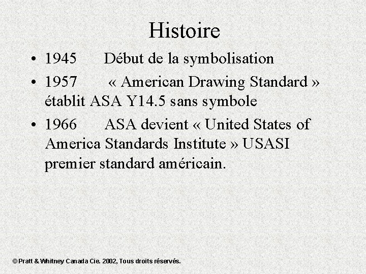 Histoire • 1945 Début de la symbolisation • 1957 « American Drawing Standard »