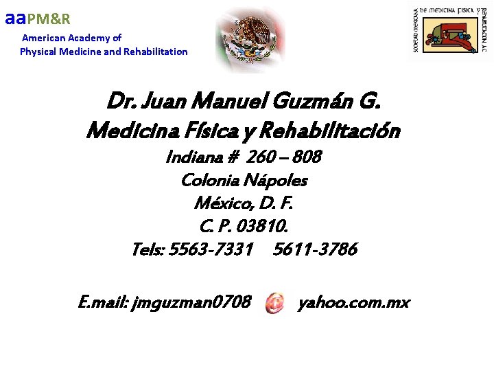 aa. PM&R American Academy of Physical Medicine and Rehabilitation Dr. Juan Manuel Guzmán G.