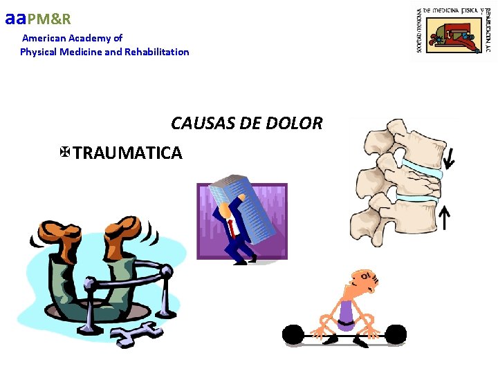 aa. PM&R American Academy of Physical Medicine and Rehabilitation CAUSAS DE DOLOR XTRAUMATICA 