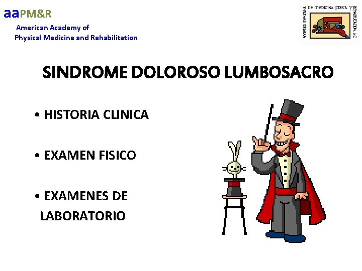 aa. PM&R American Academy of Physical Medicine and Rehabilitation SINDROME DOLOROSO LUMBOSACRO • HISTORIA