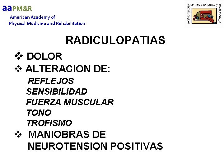 aa. PM&R American Academy of Physical Medicine and Rehabilitation RADICULOPATIAS v DOLOR v ALTERACION