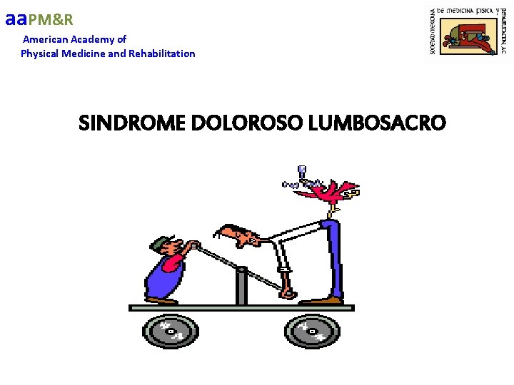 aa. PM&R American Academy of Physical Medicine and Rehabilitation SINDROME DOLOROSO LUMBOSACRO 