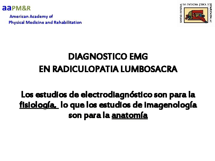 aa. PM&R American Academy of Physical Medicine and Rehabilitation DIAGNOSTICO EMG EN RADICULOPATIA LUMBOSACRA