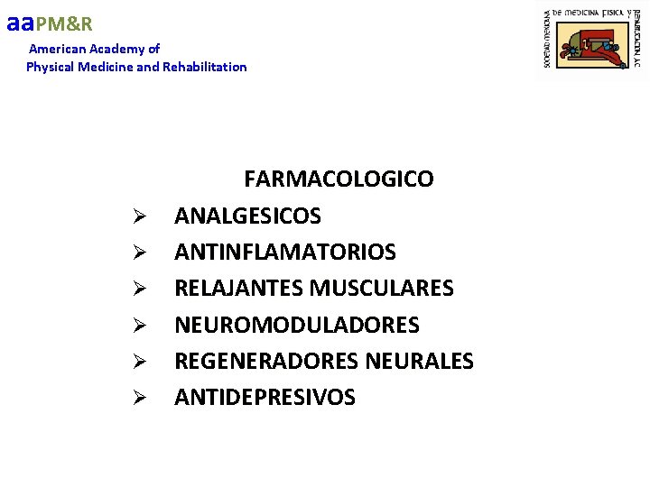 aa. PM&R American Academy of Physical Medicine and Rehabilitation Ø Ø Ø FARMACOLOGICO ANALGESICOS