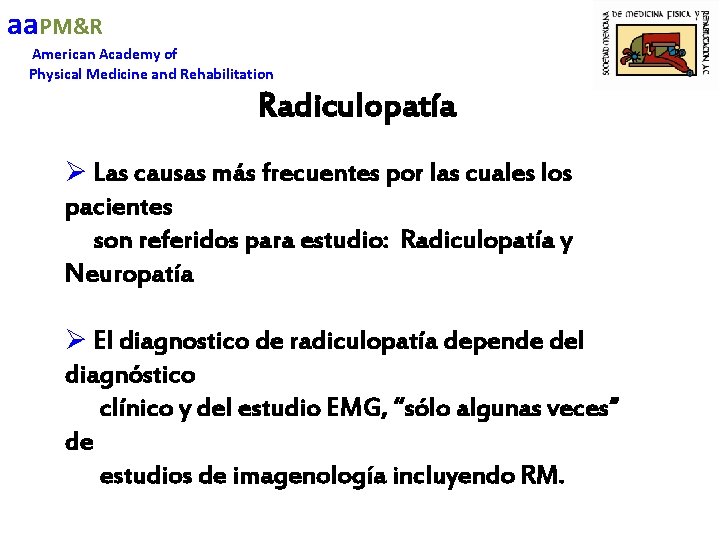 aa. PM&R American Academy of Physical Medicine and Rehabilitation Radiculopatía Ø Las causas más