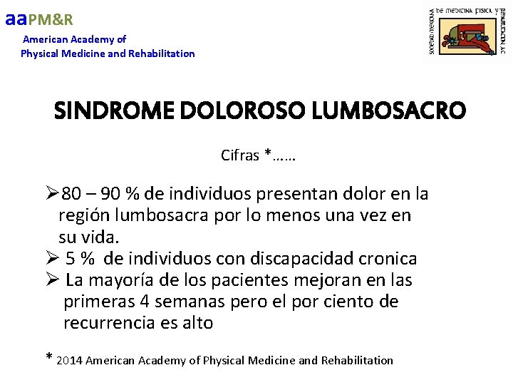 aa. PM&R American Academy of Physical Medicine and Rehabilitation SINDROME DOLOROSO LUMBOSACRO Cifras *……