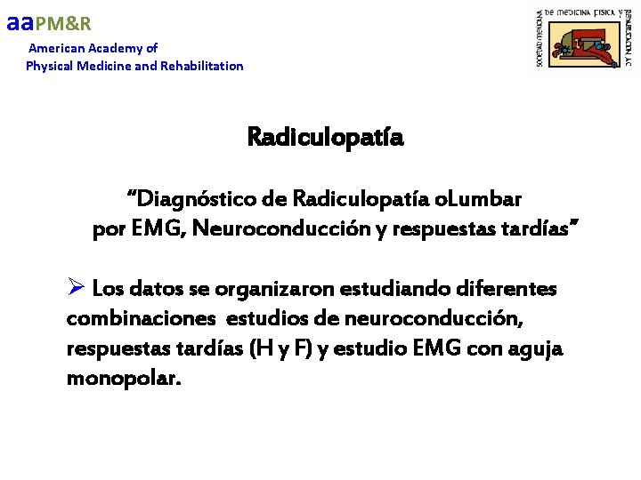 aa. PM&R American Academy of Physical Medicine and Rehabilitation Radiculopatía “Diagnóstico de Radiculopatía o.