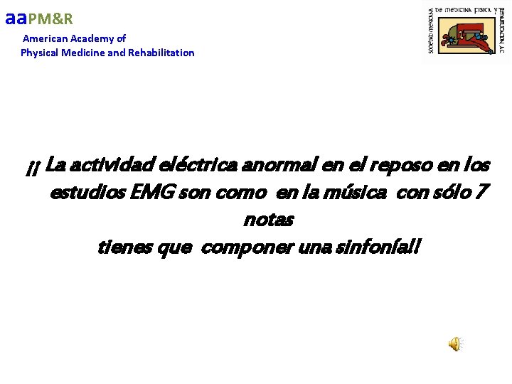 aa. PM&R American Academy of Physical Medicine and Rehabilitation ¡¡ La actividad eléctrica anormal