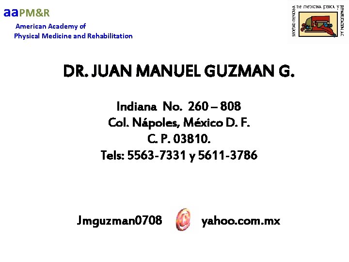 aa. PM&R American Academy of Physical Medicine and Rehabilitation DR. JUAN MANUEL GUZMAN G.
