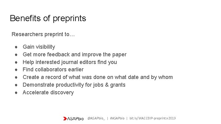 Benefits of preprints Researchers preprint to… ● ● ● ● Gain visibility Get more