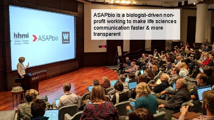 ASAPbio is a biologist-driven nonprofit working to make life sciences communication faster & more