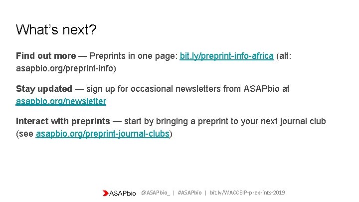 What’s next? Find out more — Preprints in one page: bit. ly/preprint-info-africa (alt: asapbio.