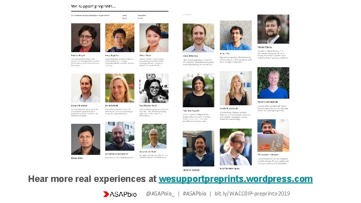 Hear more real experiences at wesupportpreprints. wordpress. com @ASAPbio_ | #ASAPbio | bit. ly/WACCBIP-preprints-2019