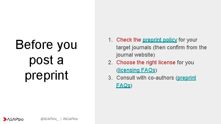 Before you post a preprint @ASAPbio_ | #ASAPbio 1. Check the preprint policy for
