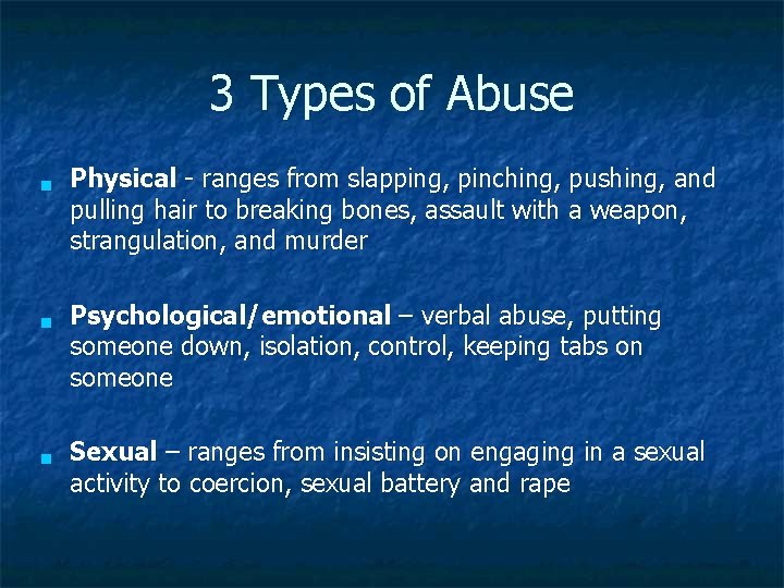 3 Types of Abuse n n n Physical - ranges from slapping, pinching, pushing,