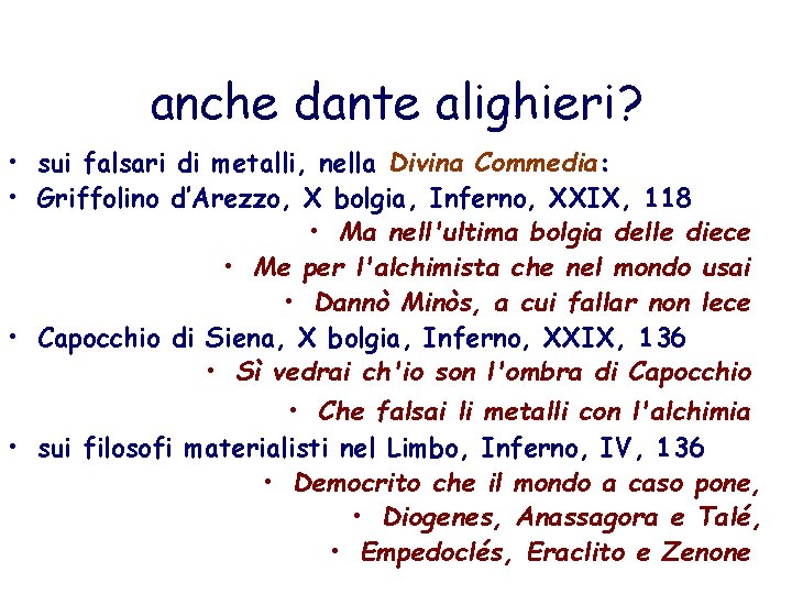 anche dante alighieri? • sui falsari di metalli, nella Divina Commedia: • Griffolino d’Arezzo,