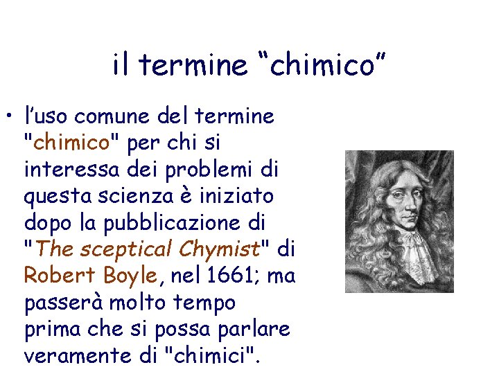 il termine “chimico” • l’uso comune del termine "chimico" per chi si interessa dei