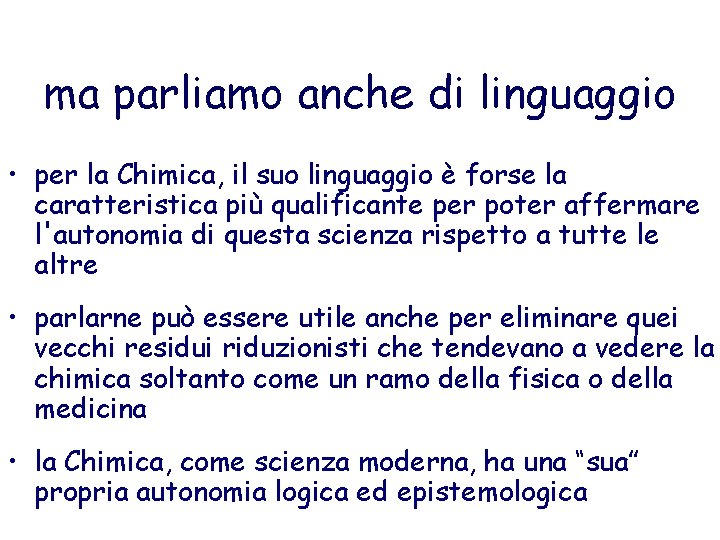 ma parliamo anche di linguaggio • per la Chimica, il suo linguaggio è forse