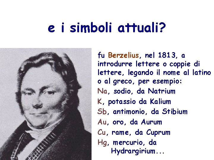 e i simboli attuali? • fu Berzelius, nel 1813, a introdurre lettere o coppie