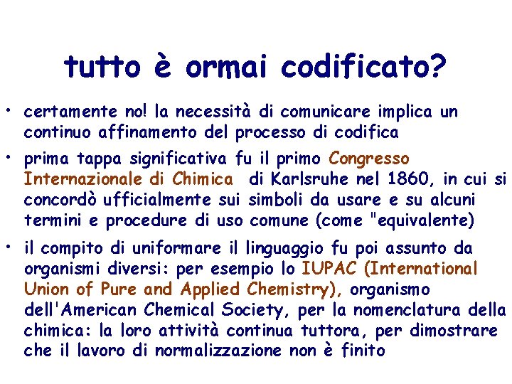 tutto è ormai codificato? • certamente no! la necessità di comunicare implica un continuo