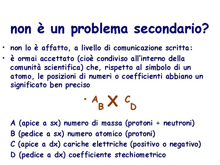 non è un problema secondario? • non lo è affatto, a livello di comunicazione