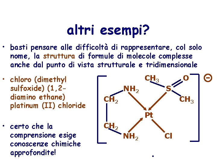 altri esempi? • basti pensare alle difficoltà di rappresentare, col solo nome, la struttura