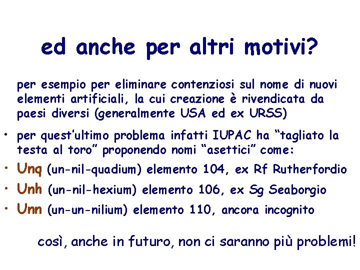 ed anche per altri motivi? per esempio per eliminare contenziosi sul nome di nuovi