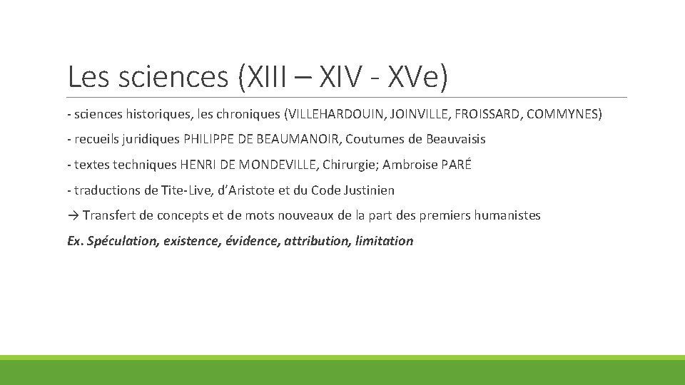 Les sciences (XIII – XIV - XVe) - sciences historiques, les chroniques (VILLEHARDOUIN, JOINVILLE,