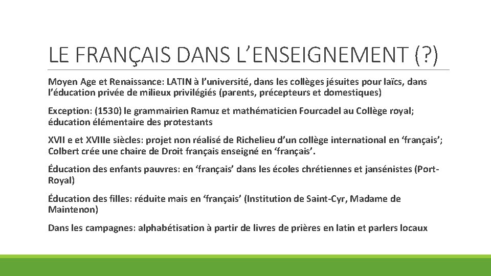 LE FRANÇAIS DANS L’ENSEIGNEMENT (? ) Moyen Age et Renaissance: LATIN à l’université, dans