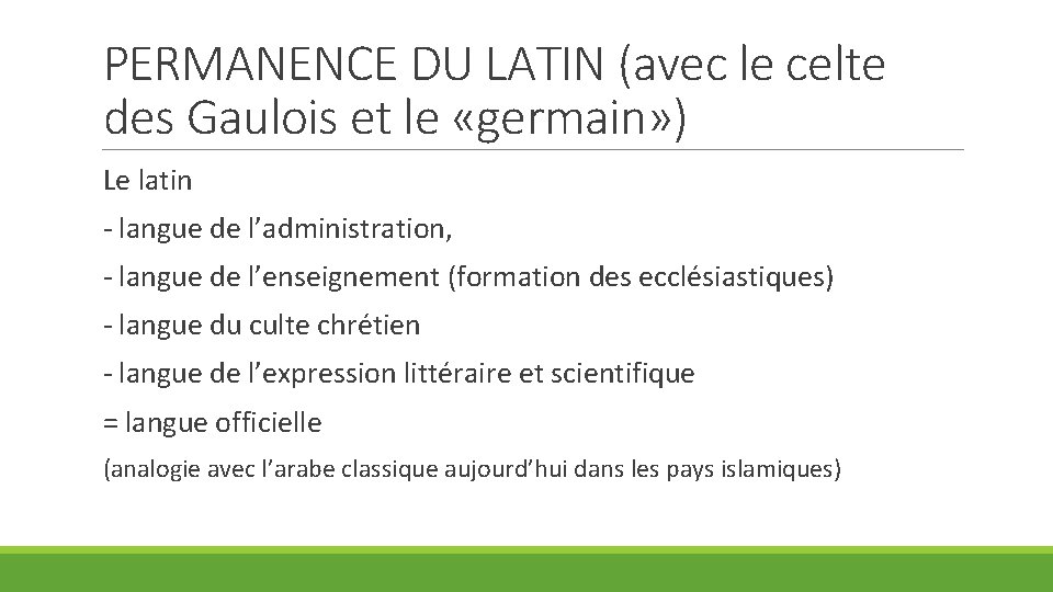 PERMANENCE DU LATIN (avec le celte des Gaulois et le «germain» ) Le latin