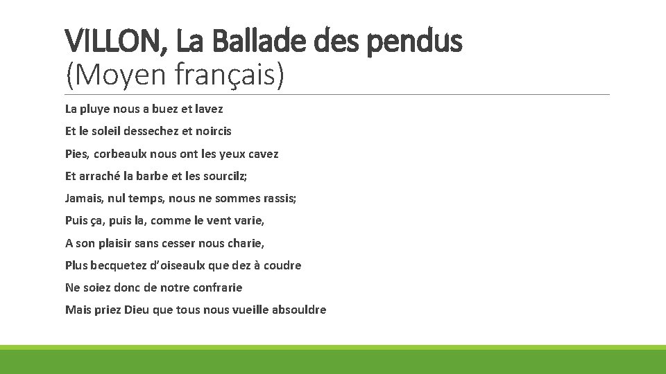 VILLON, La Ballade des pendus (Moyen français) La pluye nous a buez et lavez