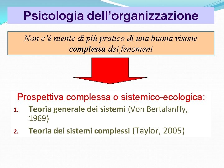 Psicologia dell’organizzazione Non c’è niente di più pratico di una buona visone complessa dei