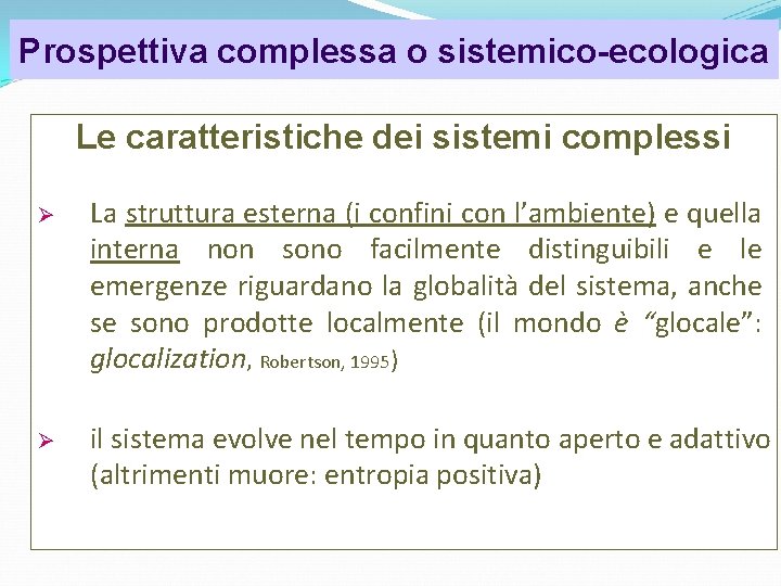 Prospettiva complessa o sistemico-ecologica Psicologia dell’organizzazione Le caratteristiche dei sistemi complessi La struttura esterna