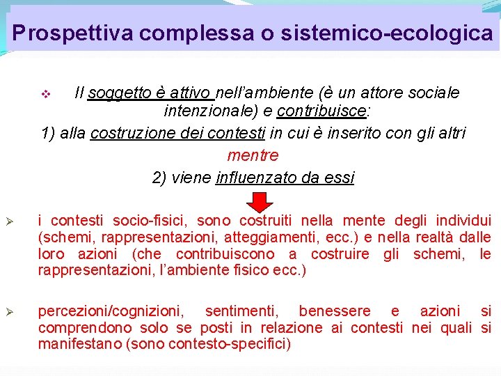 Psicologia dell’organizzazione Prospettiva complessa o sistemico-ecologica Il soggetto è attivo nell’ambiente (è un attore Psicologia dell’organizzazione Prospettiva complessa o sistemico-ecologica Il soggetto è attivo nell’ambiente (è un attore