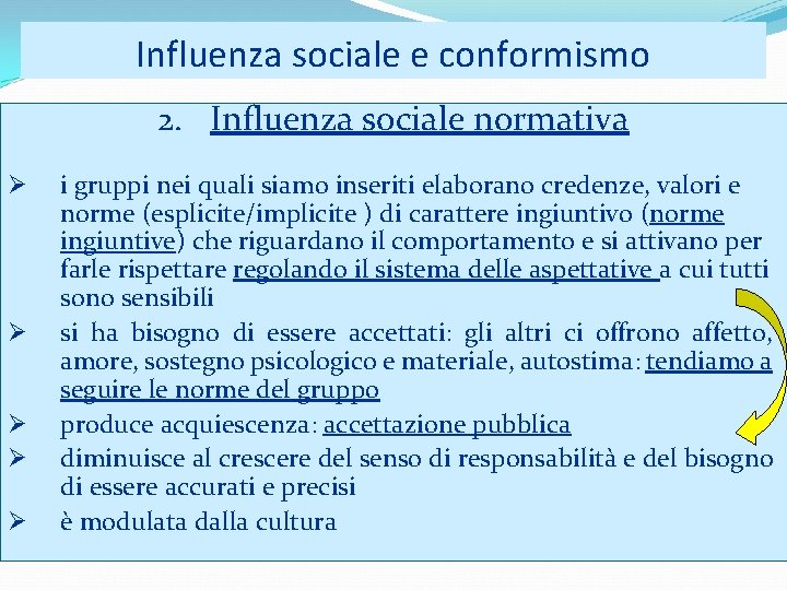 Influenza sociale e conformismo 2. Influenza sociale normativa i gruppi nei quali siamo inseriti