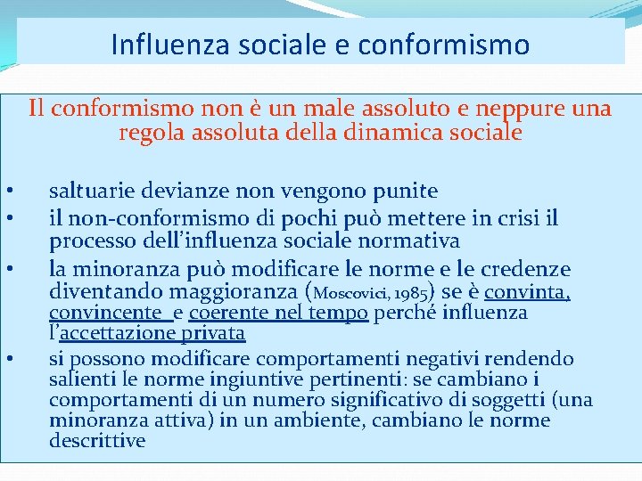 Influenza sociale e conformismo Il conformismo non è un male assoluto e neppure una Influenza sociale e conformismo Il conformismo non è un male assoluto e neppure una