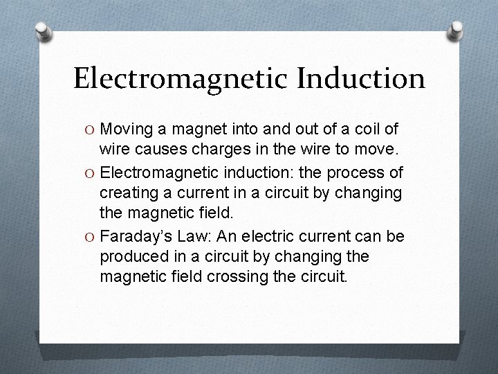 Electromagnetic Induction O Moving a magnet into and out of a coil of wire