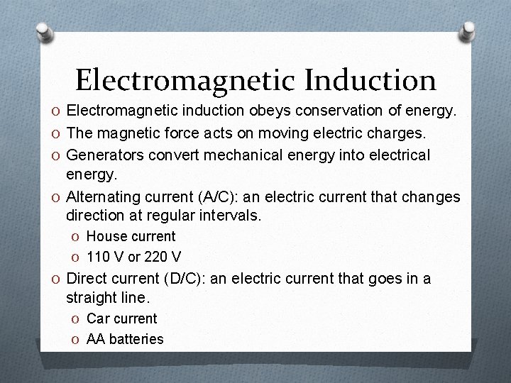 Electromagnetic Induction O Electromagnetic induction obeys conservation of energy. O The magnetic force acts