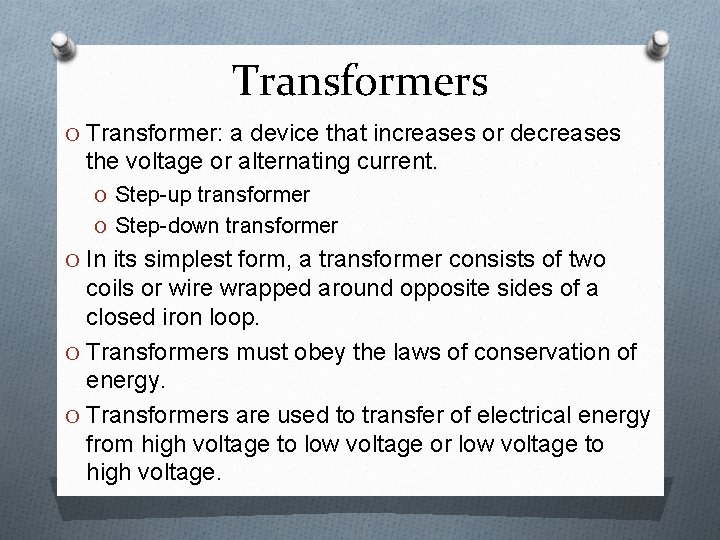 Transformers O Transformer: a device that increases or decreases the voltage or alternating current.