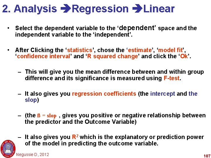 2. Analysis Regression Linear • Select the dependent variable to the ‘dependent’ space and