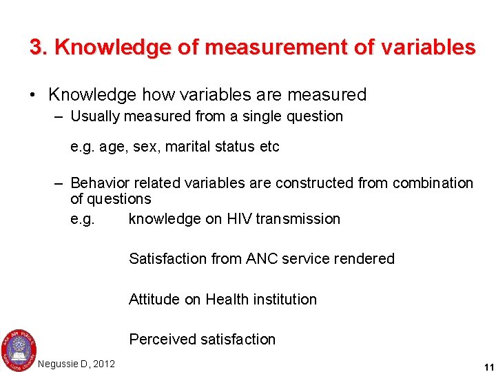 3. Knowledge of measurement of variables • Knowledge how variables are measured – Usually