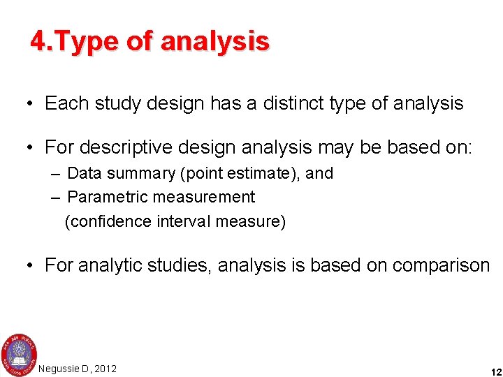 4. Type of analysis • Each study design has a distinct type of analysis